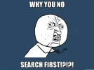 Y U NO SERACH FIRST.webp